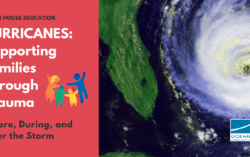 Hurricanes: Supporting Families Through Trauma (Webinar)