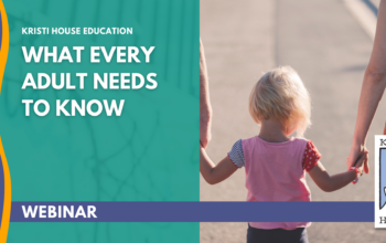 Webinar: What Every Adult Needs to Know About Child Sexual Abuse (9.19.23)